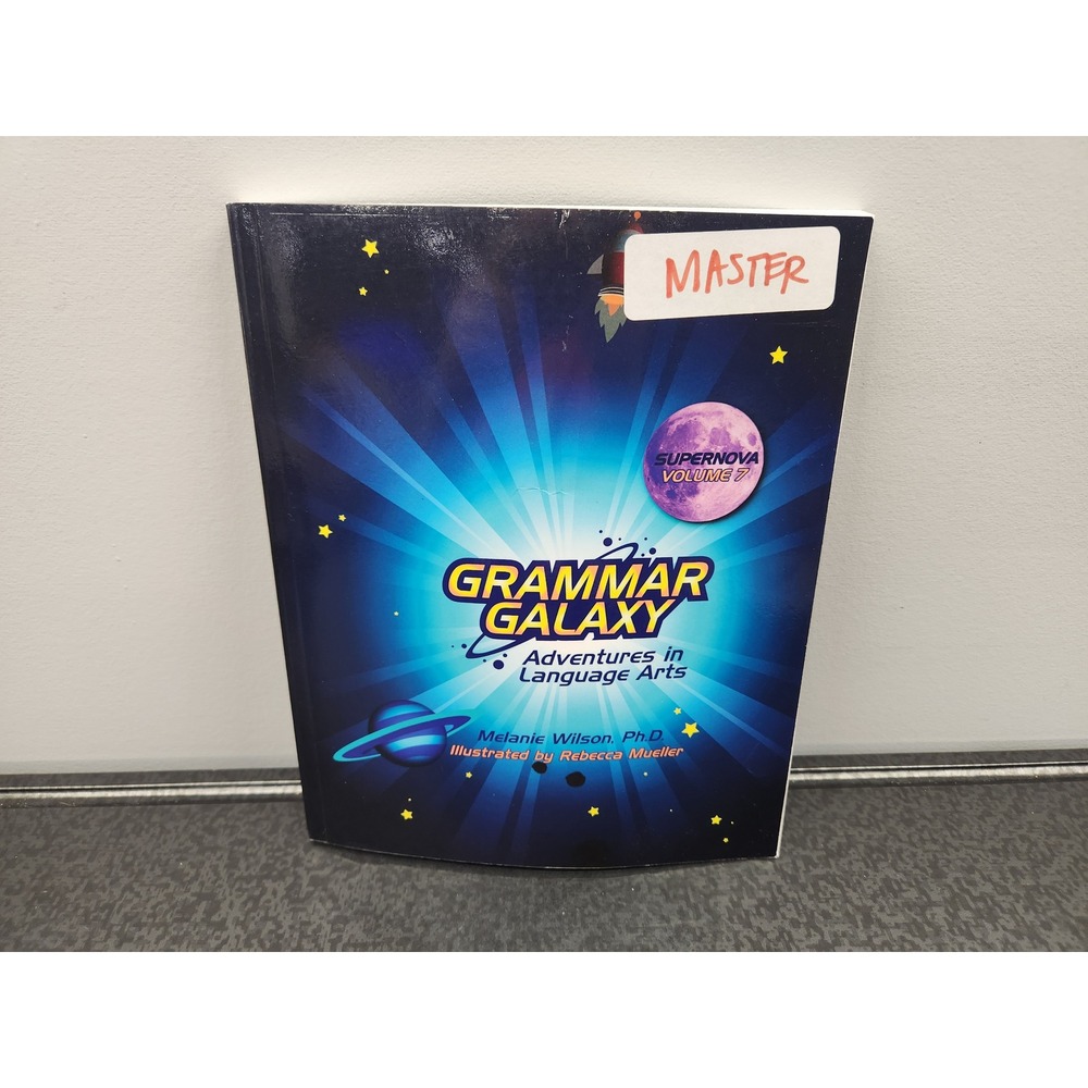Grammar Galaxy Supernova Volume 7 Language Arts Melanie‎ Wilson Teacher Manual